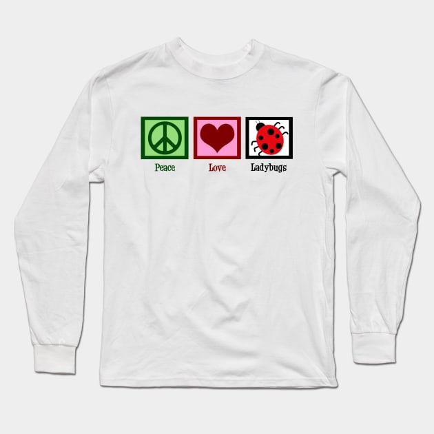 Peace Love Ladybugs Long Sleeve T-Shirt by epiclovedesigns